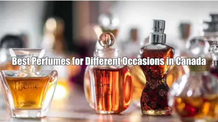 Best Perfumes for Different Occasions in Canada