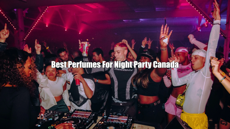 Best Perfumes For Night Party Canada